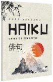 Haiku. Caiet de exerciții - Paperback brosat - Pro Universitaria