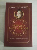 VREMEA BASTARZILOR - Paula CIFUENTES