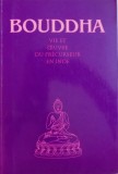 BOUDDHA - VIE ET OEUVRE DU PRECURSEUR EN INDE - Texte recus dans l &#039; entourage de ABD - RU - SHIN grace au don particulier d&#039; une personne appele a