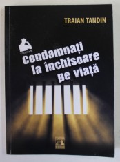 CONDAMNATI LA INCHISOARE PE VIATA de TRAIAN TANDIN , 2020 foto