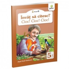 Invat sa citesc! Nivelul 0. Cioc, cioc, cioc - Emil Garleanu