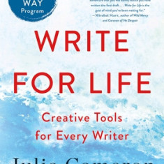 Write for Life: Creative Tools for Every Writer (a 6-Week Artist's Way Program)