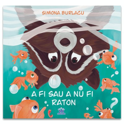 A Fi Sau A Nu Fi Raton, Simona Burlacu - Editura DPH foto
