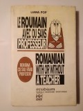 Liana Pop - Le roumain avec ou sans professeur. Romanian With or Without a Teacher. Rom&acirc;na cu sau fără profesor (ed. II)