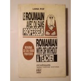 Liana Pop - Le roumain avec ou sans professeur. Romanian With or Without a Teacher. Rom&acirc;na cu sau fără profesor (ed. II)