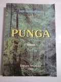 Cumpara ieftin PUNGA - ROMAN (autograf si dedicatie) - ION BODUNESCU