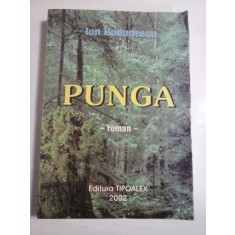 PUNGA - ROMAN (autograf si dedicatie) - ION BODUNESCU