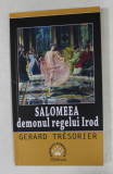 SALOMEEA , DEMONUL REGELUI IROD de GERARD TRESORIER , 2017