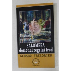 SALOMEEA , DEMONUL REGELUI IROD de GERARD TRESORIER , 2017