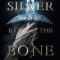 Silver in the Bone