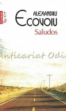 Saludos - Alexandru Ecovoiu, Roman Polirom, Editia a IV-a, 2014, 196 pagini, Colectia Top 10+