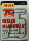 75 DINTRE CELE MAI BUNE DECIZII MANAGERIALE LUATE VREODATA ..SI 21 DINTRE CELE MAI PROASTE de STUART CRAINER , 2002