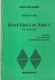 Gabriela Cone - Teste grila de fizica cu solutii. Mecanica, termodinamica,