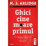 Ghici cine moare primul. Unul traieste, celalalt moare. E singura solutie - - M. J. Arlidge