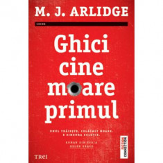 Ghici cine moare primul. Unul traieste, celalalt moare. E singura solutie - - M. J. Arlidge