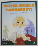 MICHELANGELO BUONARROTI , ARTISTUL CARE A IMPRESIONAT LUMEA , 2019