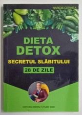 DIETA DETOX , SECRETUL SLABITULUI , 28 DE ZILE de NARCIS CERNEA , 2020 foto