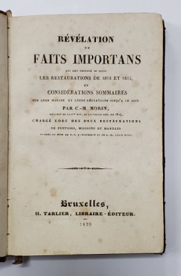 REVELATION DE FAITS IMPORTANTS QUI ONT PREPARE OU SUIVI LES RESTAURATIONS DE 1814 et 1815 par C. - M. MORIN , 1830 foto