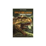 Could You Survive the Jurassic Period?: An Interactive Prehistoric Adventure