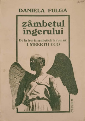 ZAMBETUL INGERULUI. DE LA TEORIA SEMIOTICA LA ROMAN: UMBERTO ECO-DANIELA FULGA foto