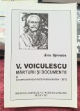 V. Voiculescu Marturii si documente - Alex Oprescu Contine dedicatie,data si semnatura autorului.