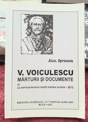 V. Voiculescu Marturii si documente - Alex Oprescu Contine dedicatie,data si semnatura autorului. foto