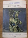 CENTAURUL-JOHN UPDIKE-204878