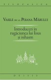 Introduceri in rugaciunea lui Iisus si Isihasm - Vasile de la Poiana Marului