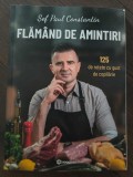Sef Paul Constantin - Flamand de amintiri. 125 de retete cu gust de copilarie