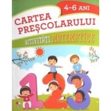 CARTEA PRESCOLARULUI. Activitati matematice. 4-6 ani - Litera
