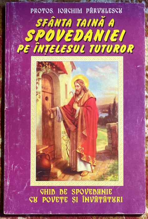SFANTA TAINA A SPOVEDANIEI PE INTELESUL TUTUROR/PROTOSINGHEL IOACHIM PARVULESCU