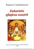 EUHARISTIA SFINTIREA NOASTRA-RANIERO CANTALAMESSA-358392