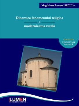 Dinamica fenomenului religios și modernizarea rurală - Roxana Magdalena NECULA