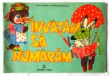 &quot;INVATAM SA NUMARAM&quot;, Stela Cretu (ilustratii) * Valeria Boiculesi (versuri), 1981, Alta editura