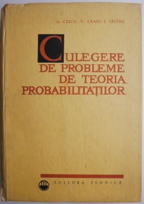 Culegere de probleme de teoria probabilitatilor &amp;ndash; G. Ciucu foto