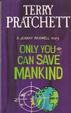 Terry Pratchett - Only You Can Save Mankind