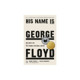 His Name Is George Floyd (Pulitzer Prize Winner): One Man's Life and the Struggle for Racial Justice