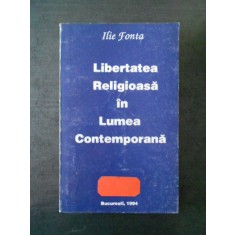 ILIE FONTA - LIBERTATEA RELIGIOASA IN LUMEA CONTEMPORANA