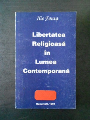 ILIE FONTA - LIBERTATEA RELIGIOASA IN LUMEA CONTEMPORANA foto