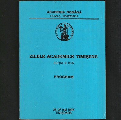 ZILELE ACADEMICE TIMIȘENE - PROGRAM - ACADEMIA ROM&amp;Acirc;NĂ, FILIALA TIMIȘOARA, 1995 foto