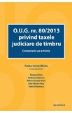 O.U.G. nr. 80/2013 privind taxele judiciare de timbru. Comentariu pe articole