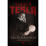 Tal&aacute;lm&aacute;nyaim - &Ouml;n&eacute;letrajz &eacute;s egy&eacute;b &iacute;r&aacute;sok - Nikola Tesla