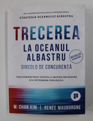 TRECEREA LA OCEANUL ALBASTRU - DINCOLO DE CONCURENTA de W. CHAN KIM si RENEE MAUBORGNE , 2018 foto