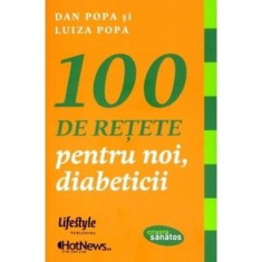 100 de retete pentru noi, diabeticii - Dan Popa