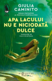 Apa lacului nu e niciodată dulce - Paperback brosat - Giulia Caminito - Humanitas Fiction