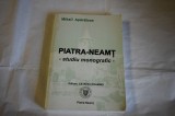 Mihail Apavaloae - Piatra-Neamt studiu monografic (2005, autograf)