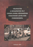 V&aacute;logat&aacute;s a Budapesten &eacute;lt cig&aacute;ny/roma n&eacute;pess&eacute;gre vonatkoz&oacute; lev&eacute;lt&aacute;ri forr&aacute;sokb&oacute;l - R&aacute;cz Attila