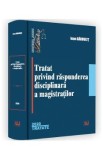 Tratat privind raspunderea disciplinara a magistratilor - Ioan Garbulet