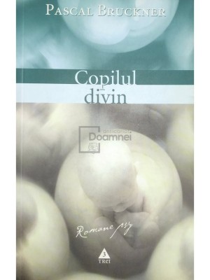 Pascal Bruckner - Copilul divin (Editia: 2006) foto