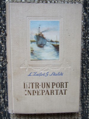 L. ZAITEV, G. SKULSKI - INTR-UN PORT INDEPARTAT (1956, editie cartonata) foto